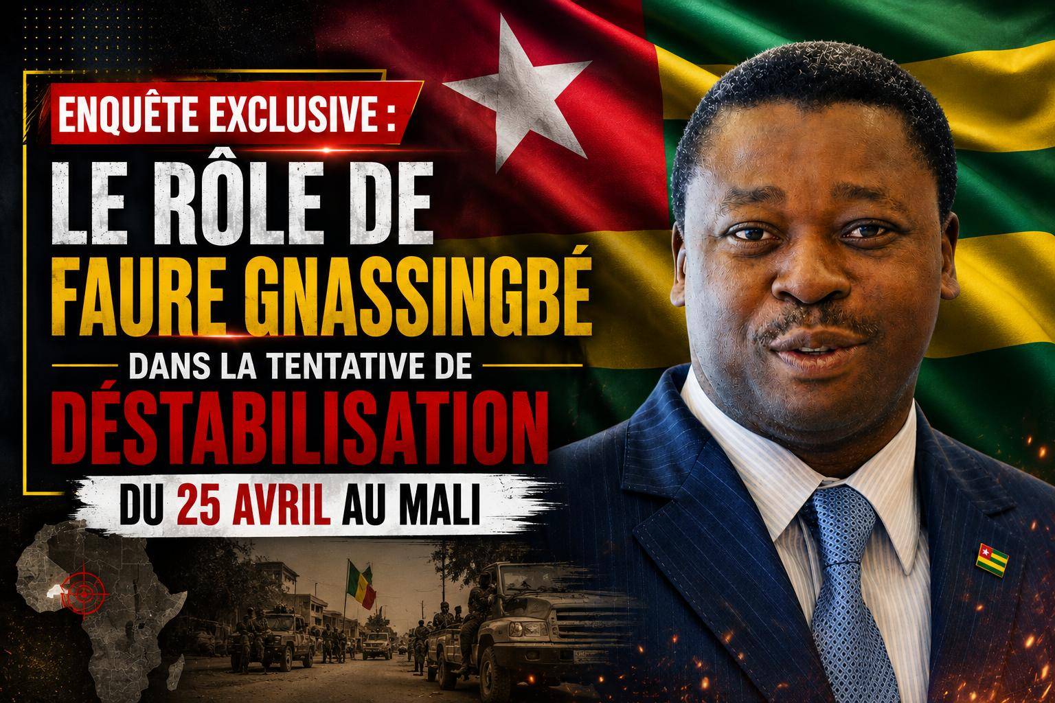 Révélations sur l&rsquo;implication de Faure Gnassingbé dans la déstabilisation du Mali