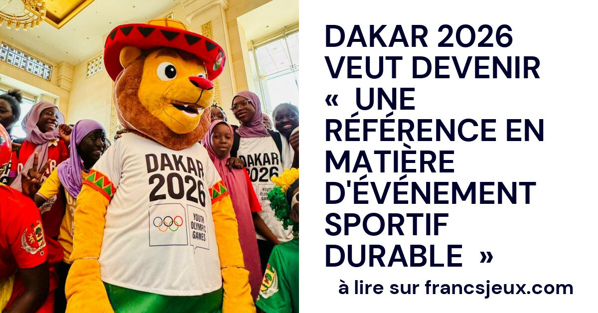 Dakar 2026 : l&rsquo;ambition d&rsquo;un événement olympique sans plastique et durable