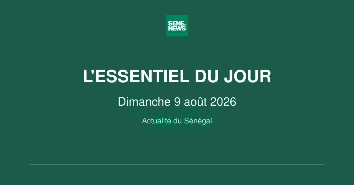Sénégal : les faits marquants de ce dimanche 9 août 2026